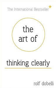 The Art of Thinking Clearly book cover
